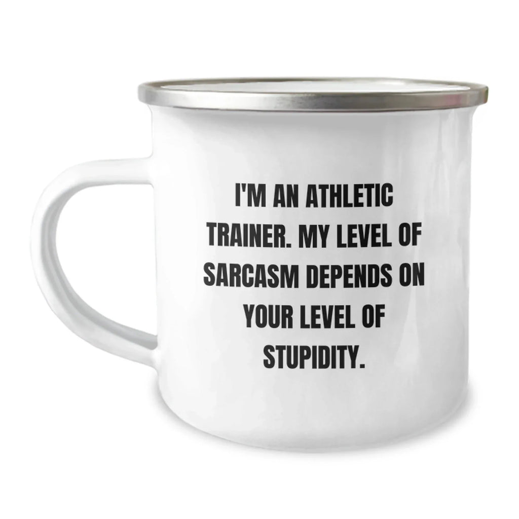 Funny Gifts from Athletic Trainers, Christmas Unique Gifts for Men, Women, Friends, Coworkers, Family - I'm An Athletic Trainer. My Level Of Sarcasm Depends On Your Level Of Stupidity. Camping Mug