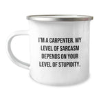 Funny Gifts from Friends for Carpenter, Christmas Unique Gifts, Insulting Sarcasm Level Camping Mug