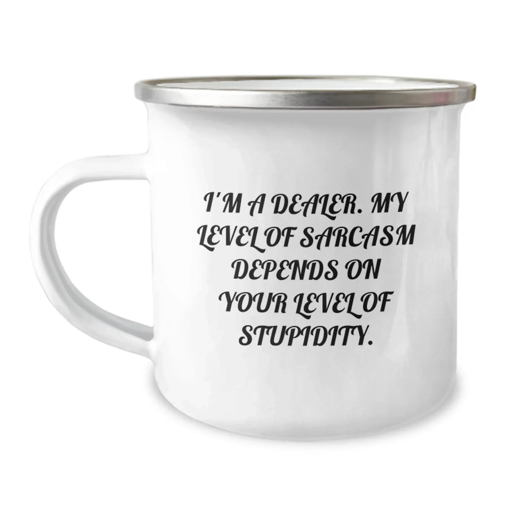Funny Dealer Gifts for Men - Camping Mug with Inspirational Sarcasm Quote, Gifts from Friends to Family, Christmas Unique Presents