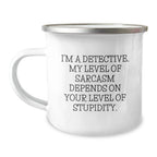 Funny Detective Camping Mug Gifts from Friends, Christmas Unique Gifts for Detective, I'm A Detective - Sarcasm Level Mug, 12 oz Stainless Steel