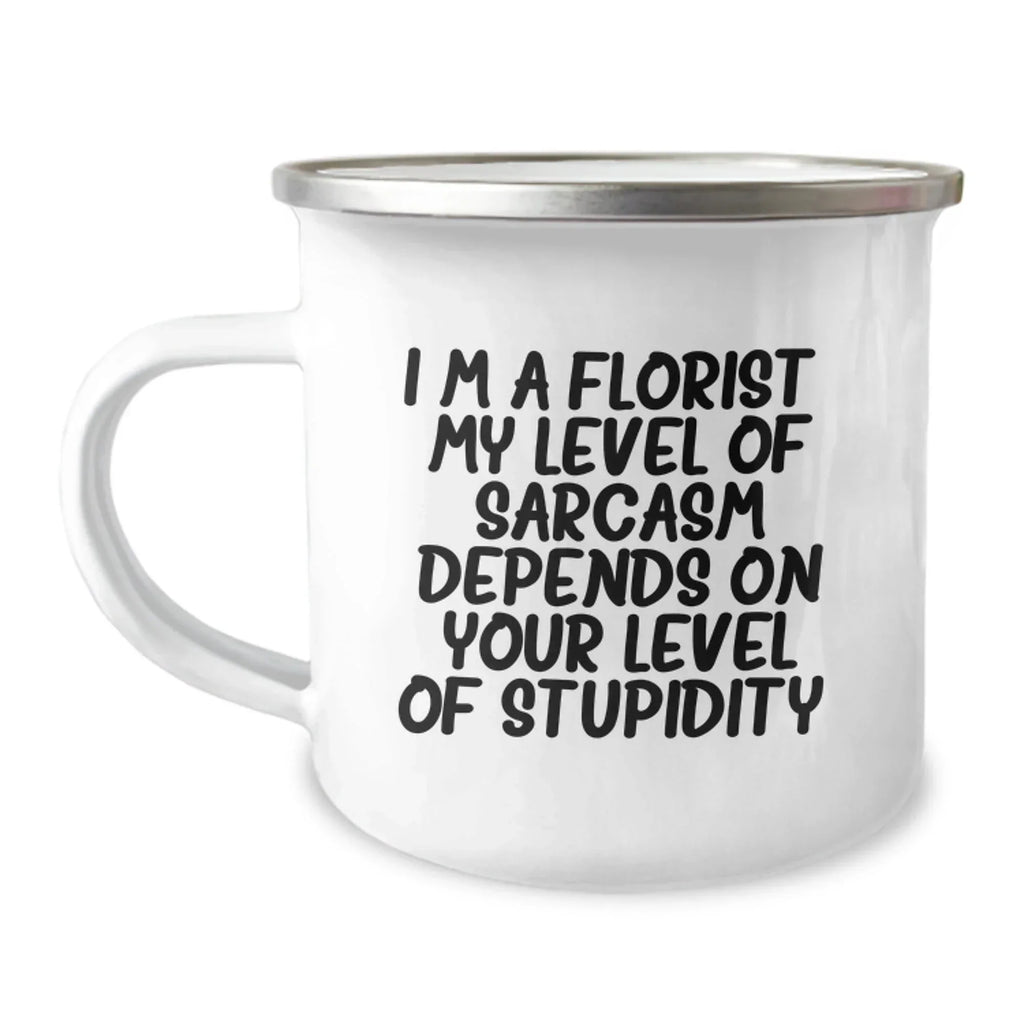 Funny Florist Gifts from Friends Christmas Unique Presents for Men Women Camping Mug with Sarcasm Quote