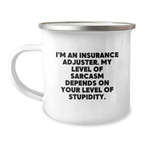 Funny Gifts from Insurance Adjuster Friends - Valentine's Unique Mugs, Camping Mug for Insurance Adjuster, Sarcasm Level Dependent Humor - Image 1