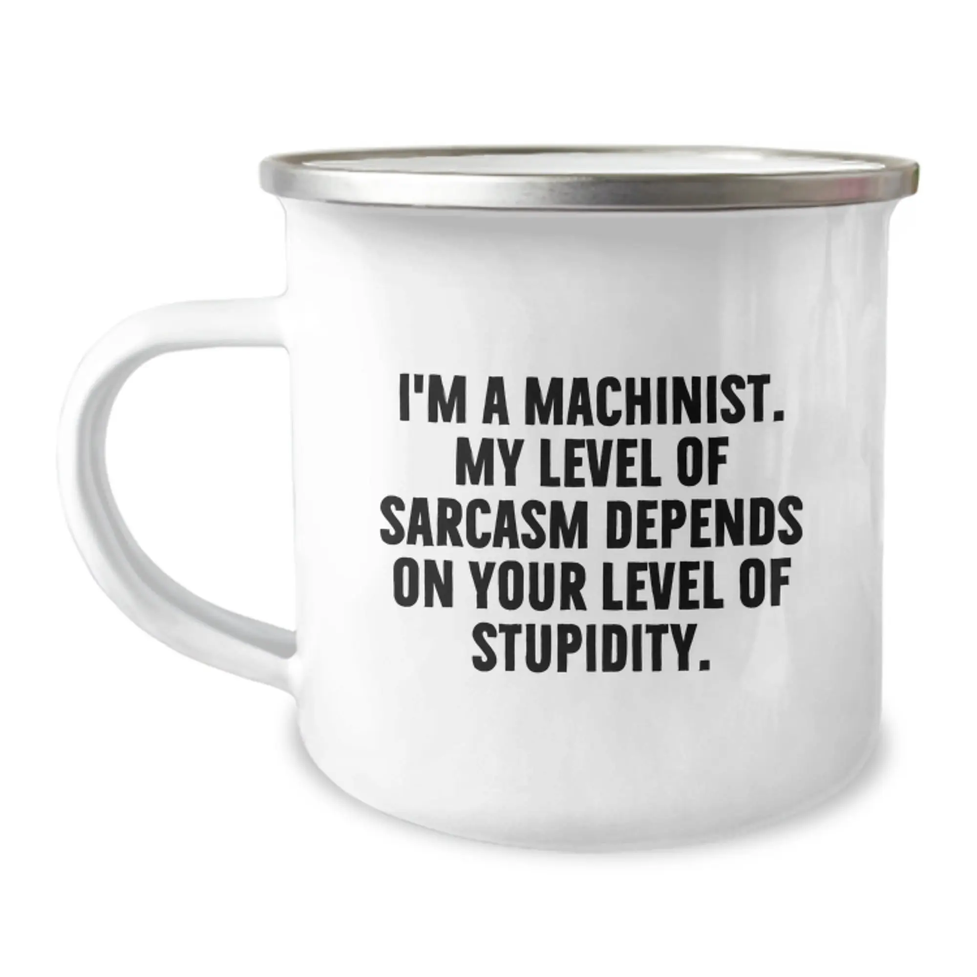 Funny Machinist Gifts from Men to Friends - I'm A Machinist, My Level Of Sarcasm Depends On Your Level Of Stupidity Ceramic Camping Mug for Graduation Unique Gifts - Image 1