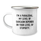 Funny Paralegal Christmas Unique Gifts for Paralegal - I'm A Paralegal, Sarcasm Depends on Stupidity, Camping Mug for Women from Friends, Family, Coworkers