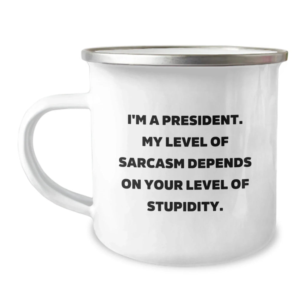 Funny President Gifts for Men, President Camping Mug with Sarcasm Quote, Gifts from Friends, Unique Christmas Unique Gifts