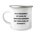 Funny President Gifts for Men, President Camping Mug with Sarcasm Quote, Gifts from Friends, Unique Christmas Unique Gifts