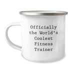 Officially The World's Coolest Fitness Trainer Funny Camping Mug Gifts for Fitness Trainers, Christmas Unique Gifts from Friends and Family