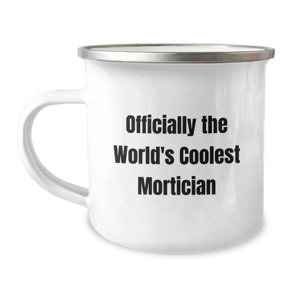 Funny Gifts from Friends, Officially The World's Coolest Mortician Camping Mug, Unique Christmas Unique Gifts for Mortician
