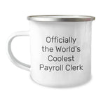 Funny Payroll Clerk Gifts for Men from Friends - 'Officially The World's Coolest Payroll Clerk' Enamel Camping Mug for Graduation