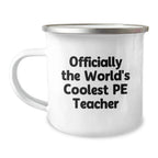 Funny PE Teacher Gifts for Men Friends from 'Officially The World's Coolest PE Teacher' Camping Mug for Christmas Unique
