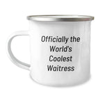 Funny Waitress Gifts from Friends - Officially The World's Coolest Waitress Stainless Steel Camping Mug for Her, Unique Christmas Unique Gifts for Her