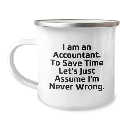Accountant Humor Gifts from Friends for Men Unique Camping Mug, 'I Am An Accountant. To Save Time Let's Just Assume I'm Never Wrong.' Graduation Basher - Image 1