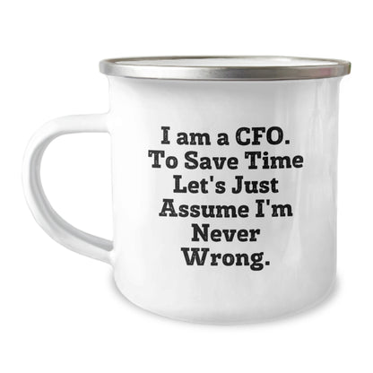 Funny CFO Christmas Unique Gifts from Friends, Unique Camping Mug for CFO, I Am A Cfo. To Save Time Let's Just Assume I'm Never Wrong. - Image 1