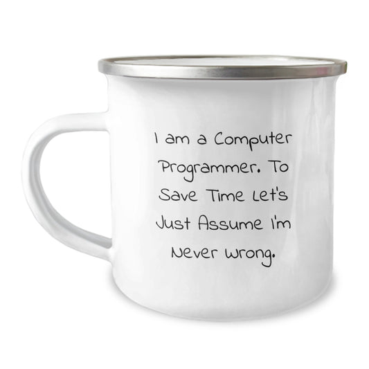 Funny Computer Programmer Gifts from Men to Friends for Christmas Unique Presents - 'I'm Never Wrong' Camping Mug - Image 1