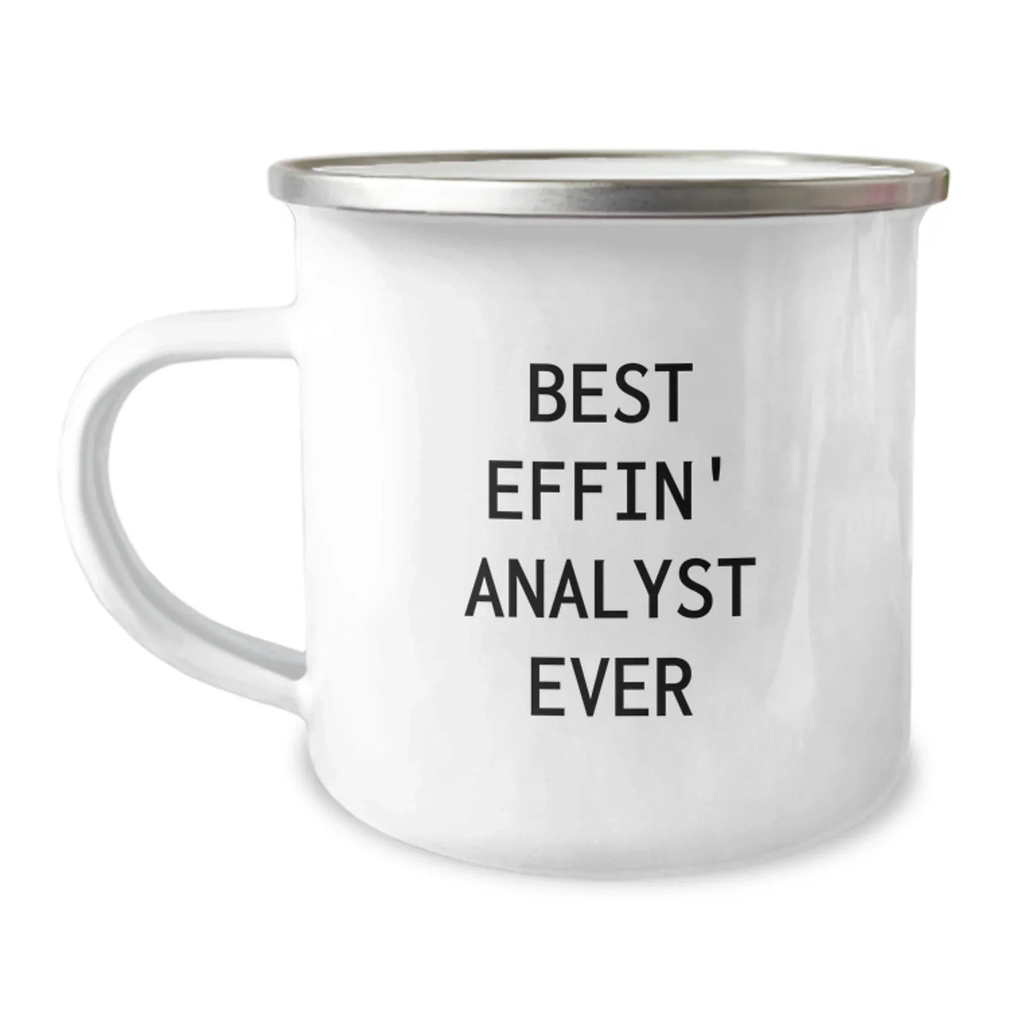 Funny Analyst Gifts from Friends, Best Effin' Analyst Ever Camping Mug for Christmas Unique Presents, 12 oz Stainless Steel Enamel Finish