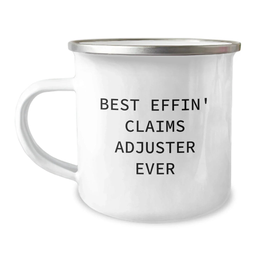 Funny Claims Adjuster Gifts from Men to Friends - Best Effin' Claims Adjuster Ever Camping Mug for Christmas Unique