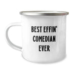 Funny Comedian Gifts from Friends for Comedian, Best Effin' Comedian Ever Camping Mug, Christmas Unique Gifts