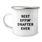 Funny Drafter Gifts for Men - Best Effin' Drafter Ever Camping Mug, Stainless Steel with Enamel Finish, Ideal Gift for Christmas Unique Presents
