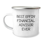 Funny Financial Advisor Gifts from Men, Unique Camping Mug for Graduation, 'Best Effin' Financial Advisor Ever'