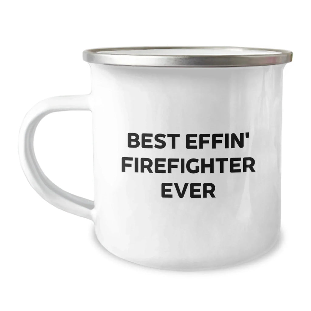Funny Firefighter Christmas Unique Gifts for Men - Best 'Effin' Firefighter Ever Stainless Steel Camping Mug, Gifts from Friends and Family