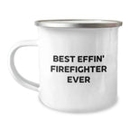 Funny Firefighter Christmas Unique Gifts for Men - Best 'Effin' Firefighter Ever Stainless Steel Camping Mug, Gifts from Friends and Family
