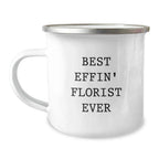 Funny Florist Camping Mug Gifts for Friends from Florist, Great Christmas Unique Gifts, Best Effin' Florist Ever Quote