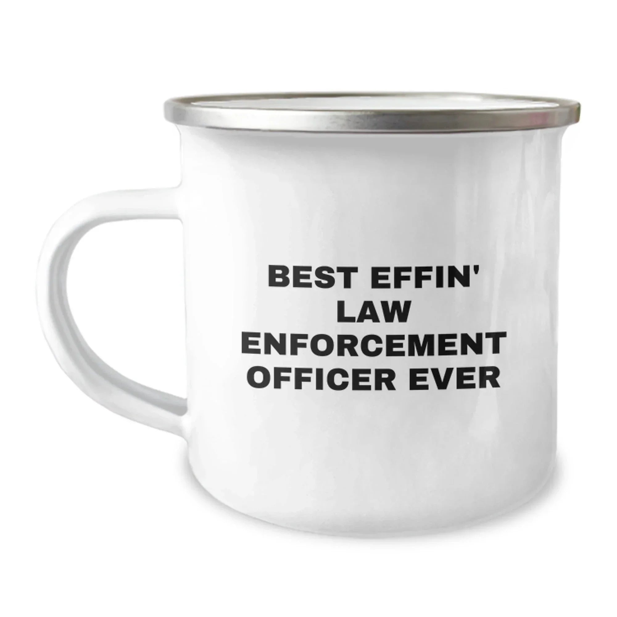 Funny Gifts from Friends for Law Enforcement Officer Camping Mug - Best Effin' Ever Law Enforcement Officer