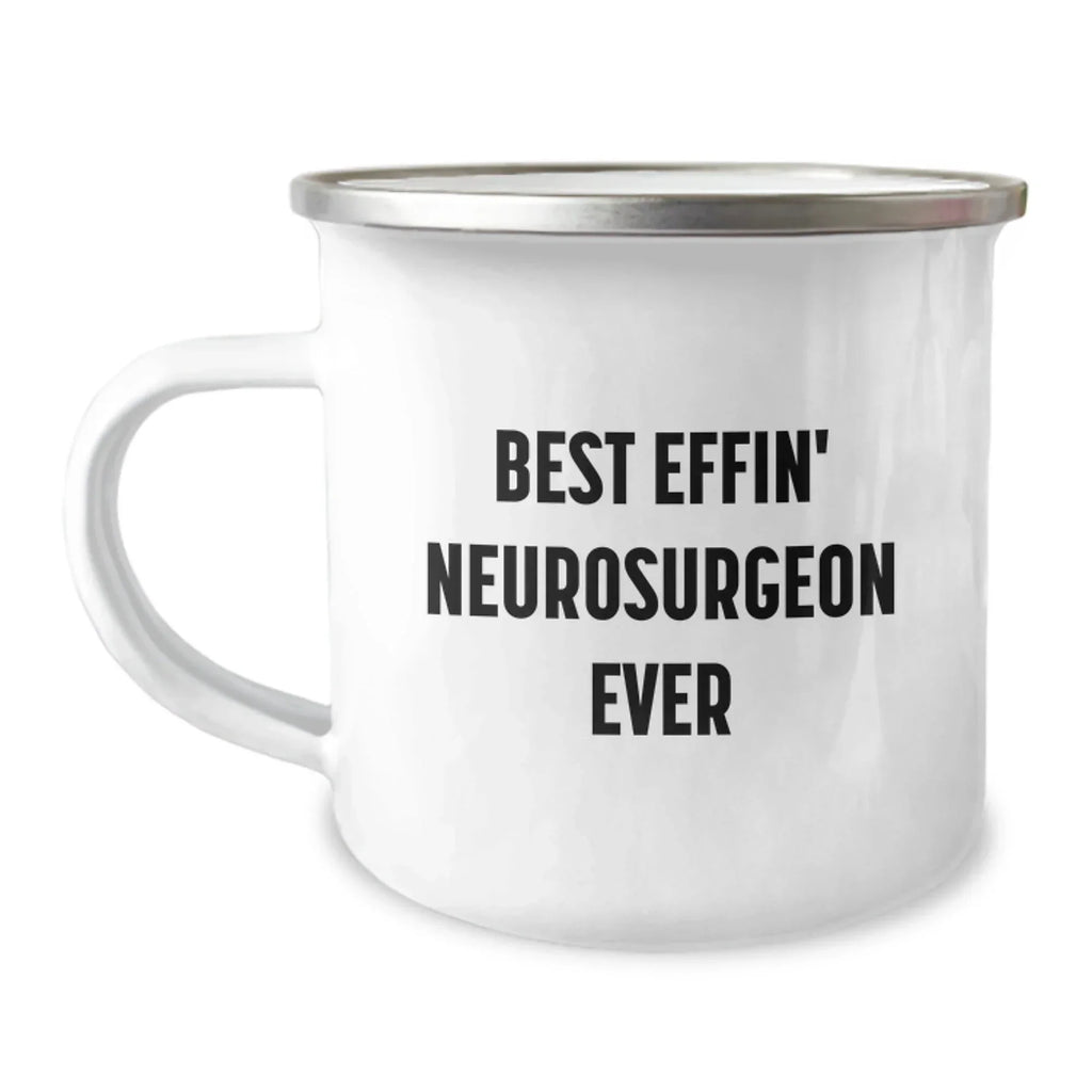 Funny Neurosurgeon Gifts from Friends for Best Effin' Neurosurgeon Ever Camping Mug - Christmas Unique Presents for Men