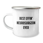 Funny Neurosurgeon Gifts from Friends for Best Effin' Neurosurgeon Ever Camping Mug - Christmas Unique Presents for Men