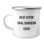 Funny Gifts from Men for Oral Surgeon Christmas Unique Camping Mug - Best Effin' Oral Surgeon Ever
