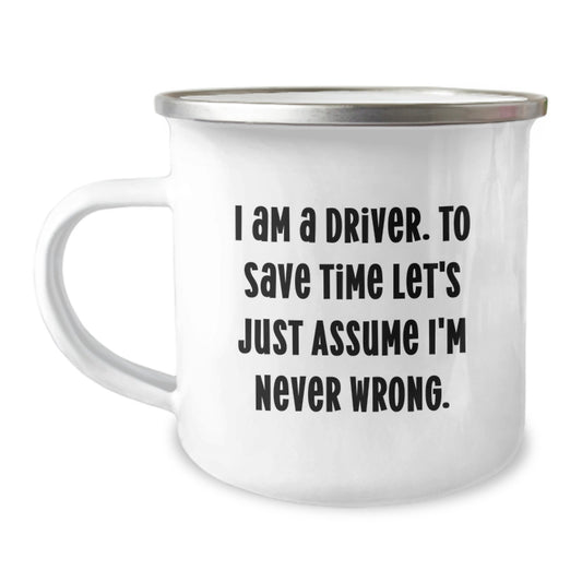 Funny Driver Gifts from Friends for Men on Christmas Unique Mugs, I'm Never Wrong Camping Mug Driver - Image 1