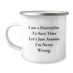 Funny Hairstylist Gifts from Friends, Christmas Unique Mugs for Hairstylists, Camping Mug for the I Am a Hairstylist Never Wrong