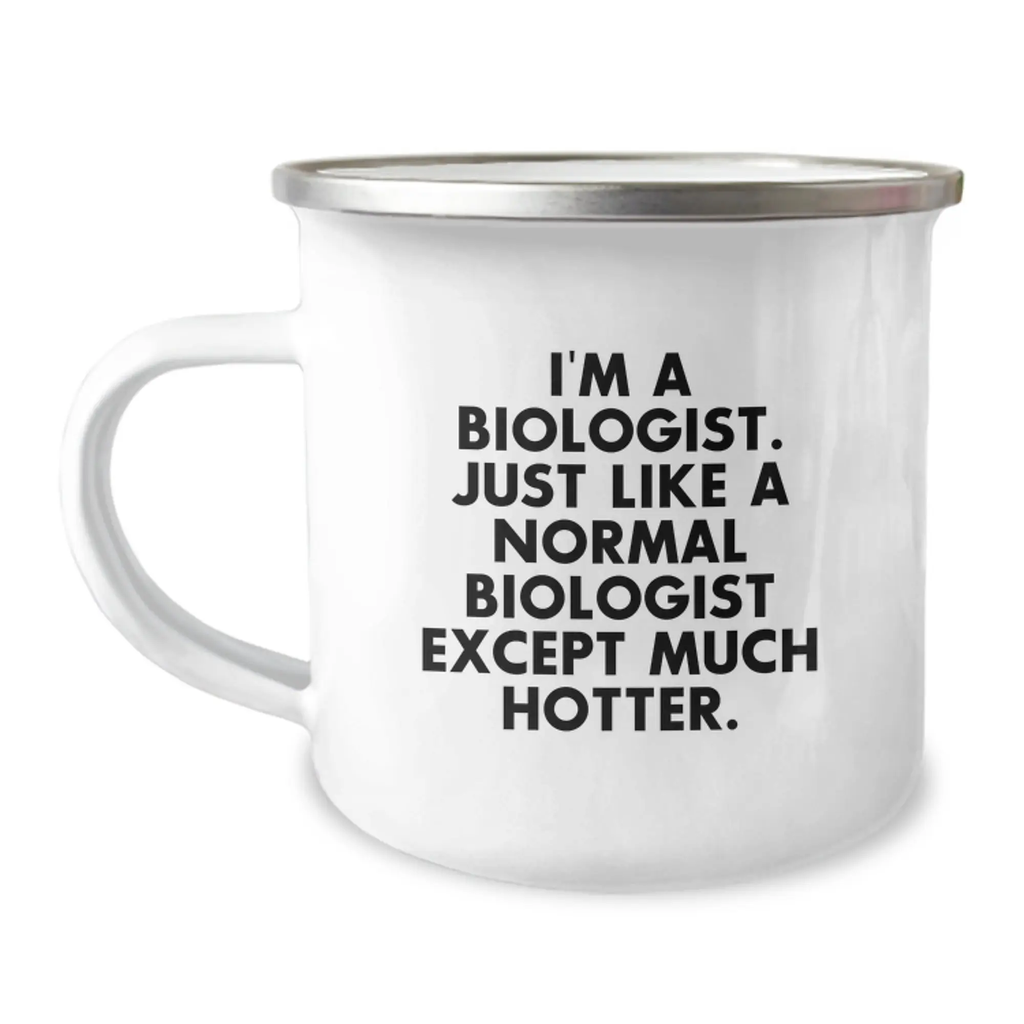 Funny Biologist Gifts from Friends for Graduation Unique Presents, Camping Mug for Biologist Men Women Friends - 'I'm A Biologist. Just Like A Normal Biologist Except Much Hotter.' - Image 1