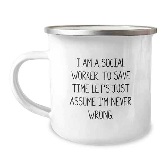 Funny Social Worker Gifts for Men, Women, Coworkers, and Family - Camping Mug - I Am A Social Worker. To Save Time Let's Just Assume I'm Never Wrong. - Image 1
