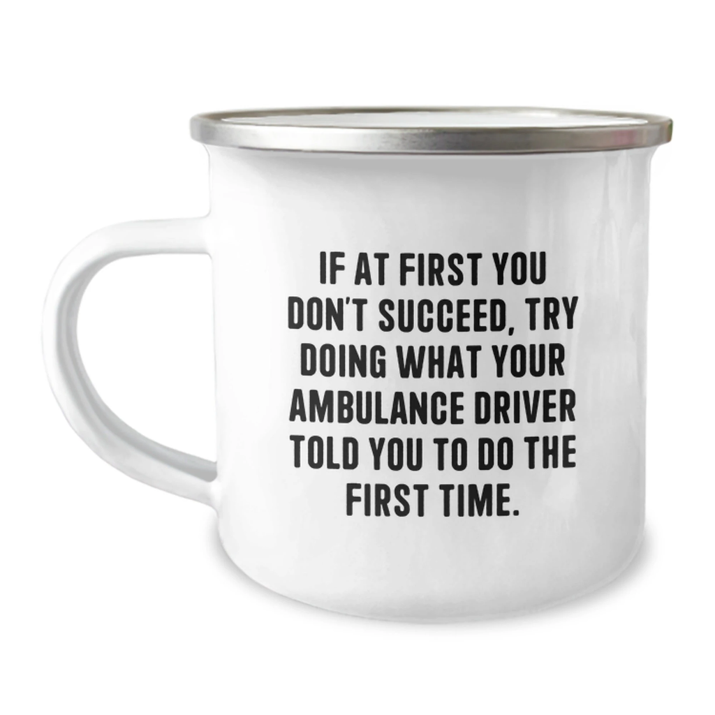 Funny Ambulance Driver Christmas Unique Gifts from Men to Ambulance Drivers, Unique Camping Mug with Inspirational Quote