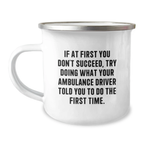 Funny Ambulance Driver Christmas Unique Gifts from Men to Ambulance Drivers, Unique Camping Mug with Inspirational Quote