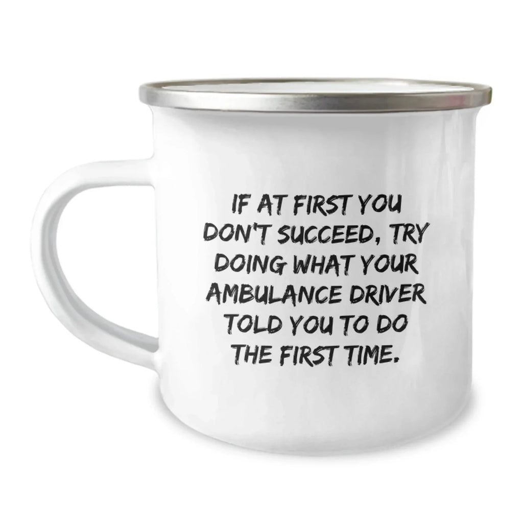 Funny Ambulance Driver Gifts, Ambulance Driver Christmas Unique Gifts from Friends, Ambulance Driver Camping Mug, Ambulance Driver Quotes