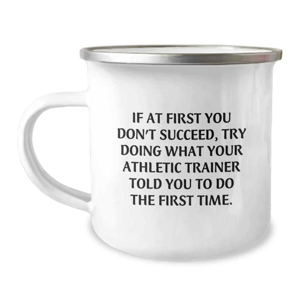 Funny Athletic Trainer Gifts from Friends for Men - If At First You Don't Succeed Try Doing What Your Athletic Trainer Told You To Do The First Time - Camping Mug for Graduation Unique Gifts - Image 1