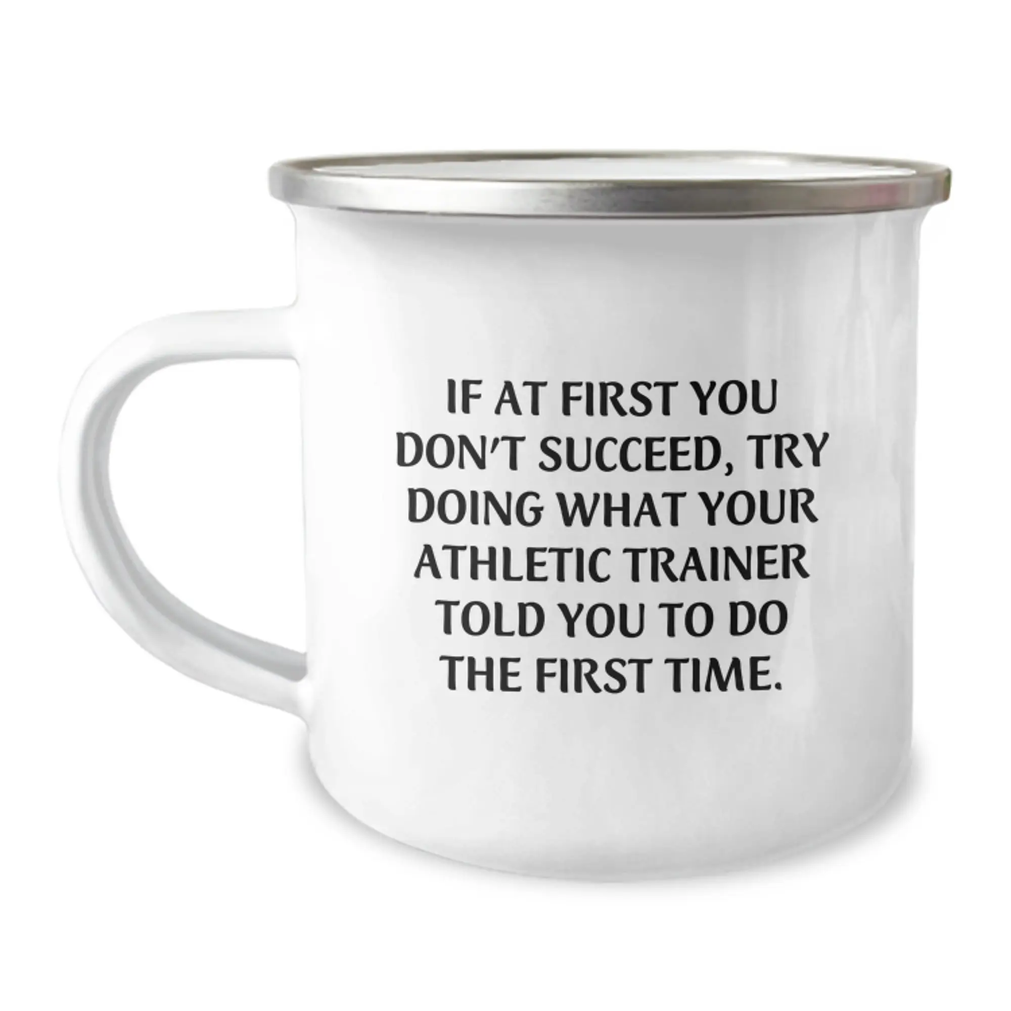 Funny Athletic Trainer Gifts from Friends for Men - If At First You Don't Succeed Try Doing What Your Athletic Trainer Told You To Do The First Time - Camping Mug for Graduation Unique Gifts - Image 1