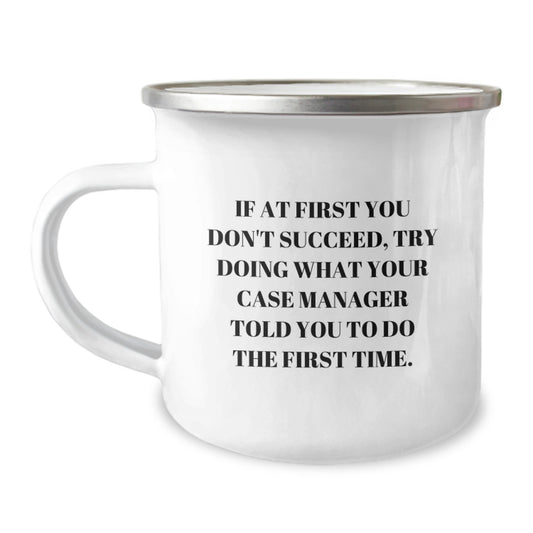 Funny Case Manager Gifts from Friends - 'If At First You Don't Succeed' Camping Mug for Graduation, Case Manager Appreciation, Gifts for Case Managers - Image 1