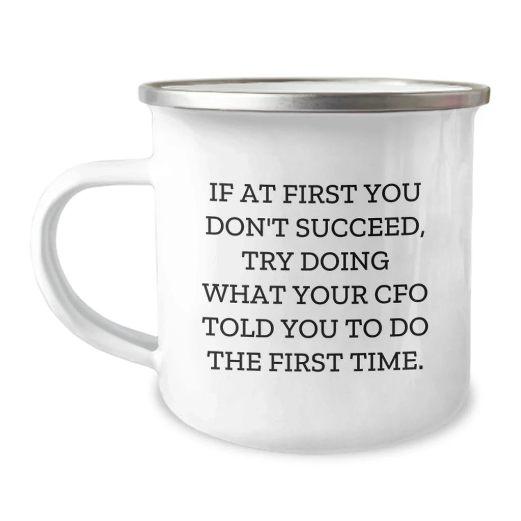 CFO Gifts Funny Quote Camping Mug, 12 oz Stainless Steel with Enamel Finish, Gifts from Friends to CFO, Unique Graduation Gift