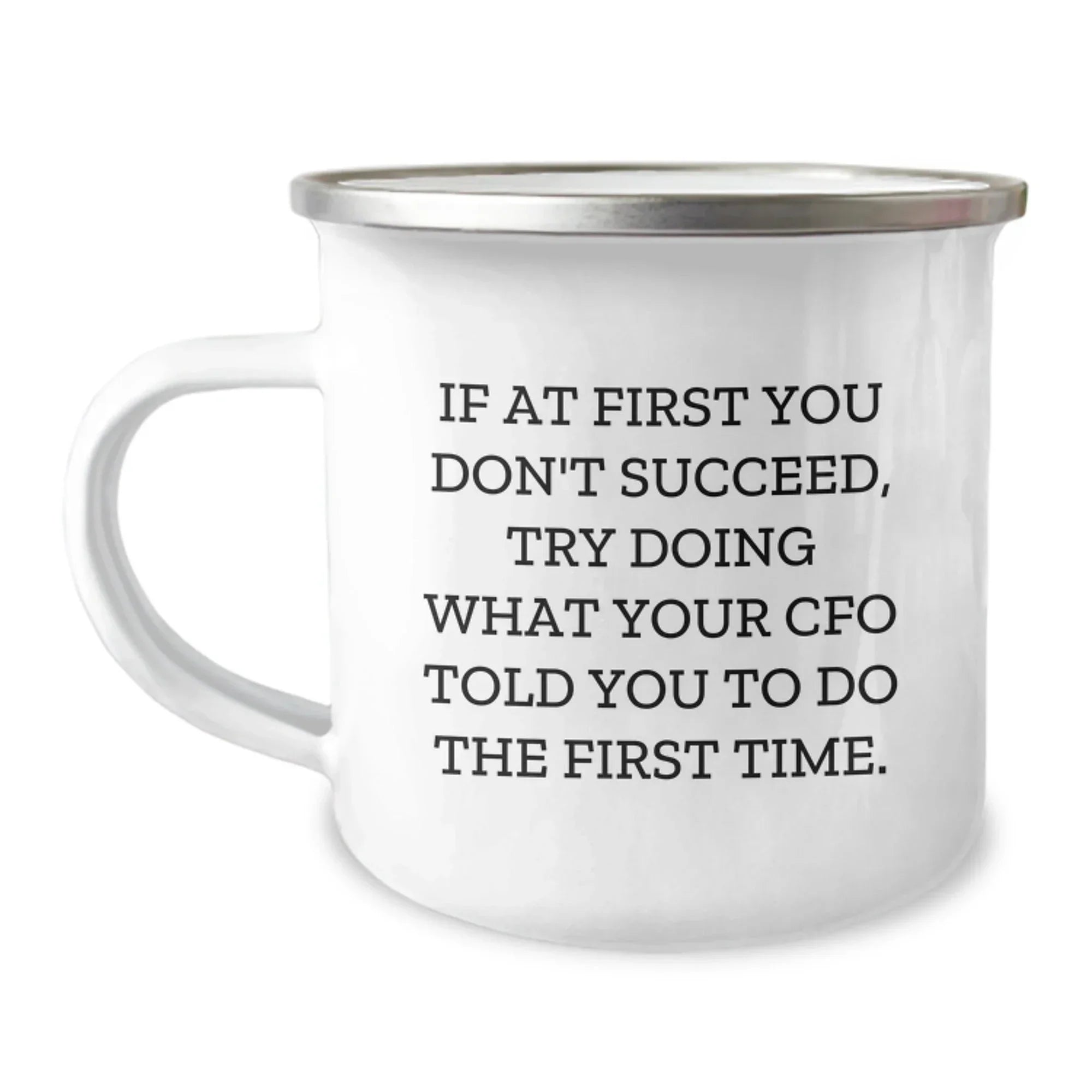 CFO Gifts Funny Quote Camping Mug, 12 oz Stainless Steel with Enamel Finish, Gifts from Friends to CFO, Unique Graduation Gift