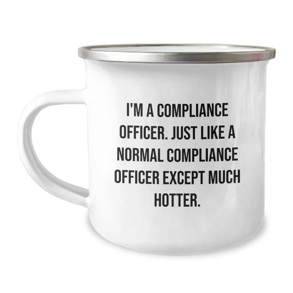 Funny Compliance Officer Gifts for Him, Personalized Camping Mug 'I'm A Compliance Officer. Just Like A Normal Compliance Officer Except Much Hotter.' - Image 1