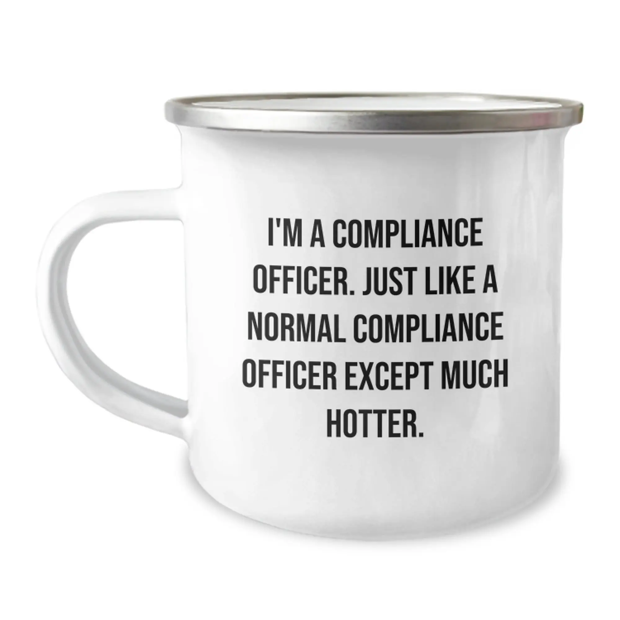 Funny Compliance Officer Gifts for Him, Personalized Camping Mug 'I'm A Compliance Officer. Just Like A Normal Compliance Officer Except Much Hotter.' - Image 1
