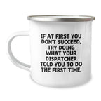 Gifts from Dispatcher Enthusiasts to Friends and Family, Funny Camping Mug for Men and Women, If 'At First You Don't Succeed' Quote, Christmas Unique Gifts