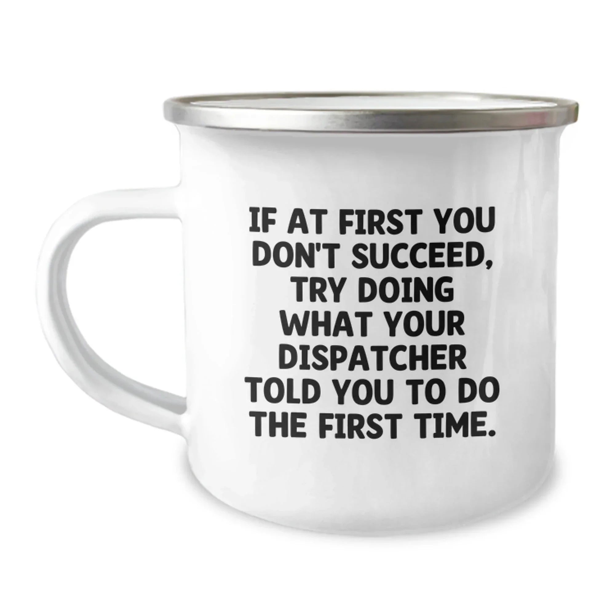 Gifts from Dispatcher Enthusiasts to Friends and Family, Funny Camping Mug for Men and Women, If 'At First You Don't Succeed' Quote, Christmas Unique Gifts