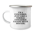 Funny Concierge Gifts for Men from Friends, Unique Camping Mug for Graduation, I'm a Concierge Just Like a Normal Concierge Except Much Hotter. - Image 1