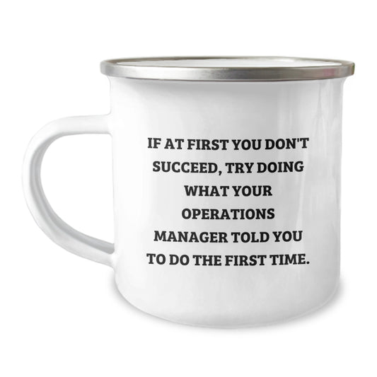 Funny Operations Manager Camping Mug Gifts from Friends for Men at Christmas - 'If at First You Don't Succeed, Try Doing What Your Operations Manager Told You To Do The First Time.' - Image 1