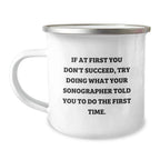 Sonographer Humor Gifts from Friends for Graduation Unique Gifts, Funny Camping Mug with Quote, 12 oz Stainless Steel Enamel Finish