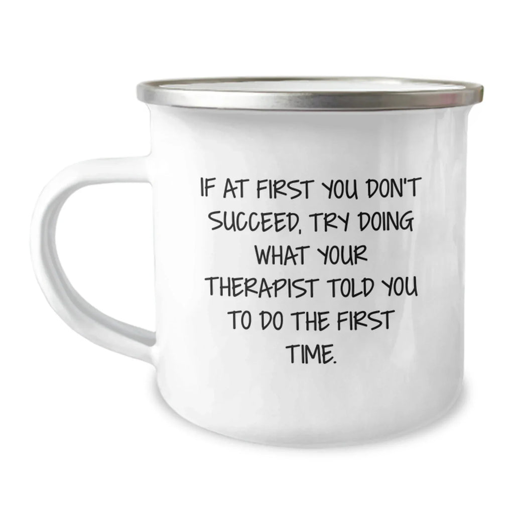Therapist Gifts from Friends, Funny Quotes on Camping Mug, Gift for a Therapist's Graduation, Try Doing What Your Therapist Told You To Do First Time - 12 oz Stainless Steel